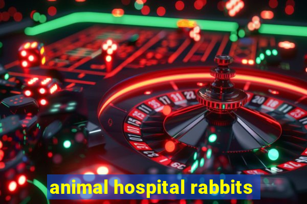 animal hospital rabbits